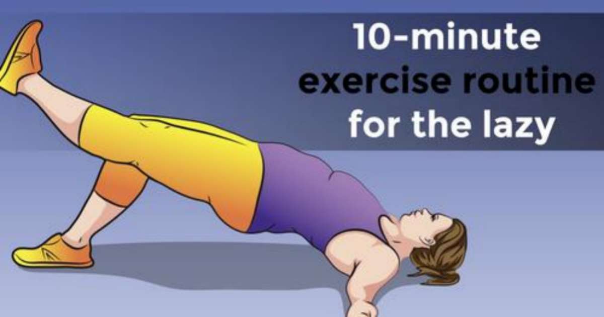 The 10-Minute Exercise Routine for the Lazy